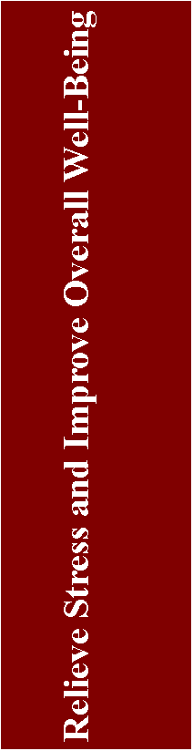 Text Box: Relieve Stress and Improve Overall Well-Being